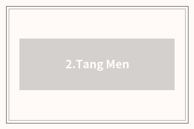 2.Tang Men