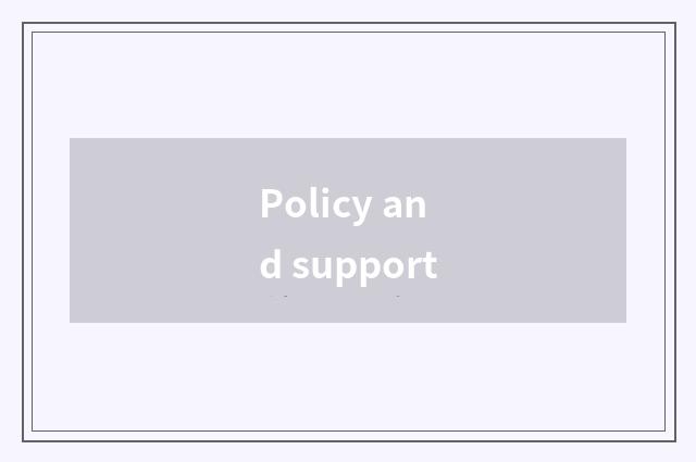 Policy and support