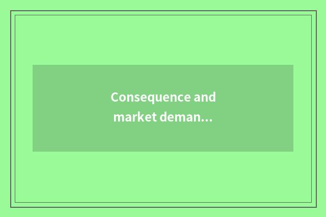 Consequence and market demand