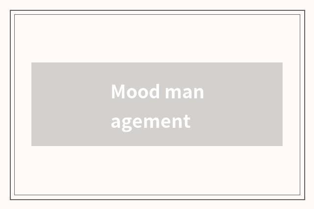 Mood management