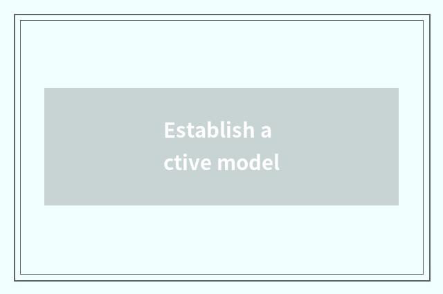Establish active model