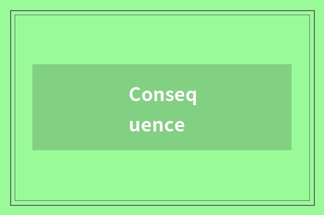 Consequence