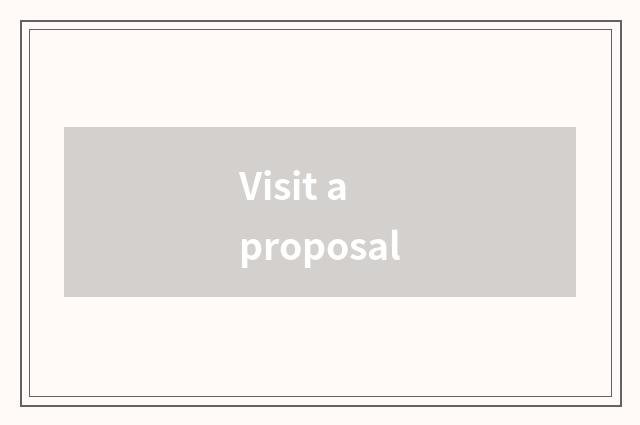 Visit a proposal