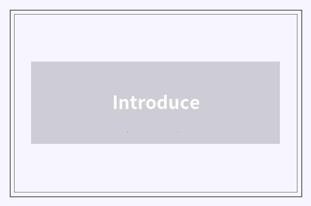 Introduce