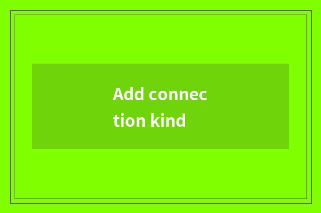 Add connection kind