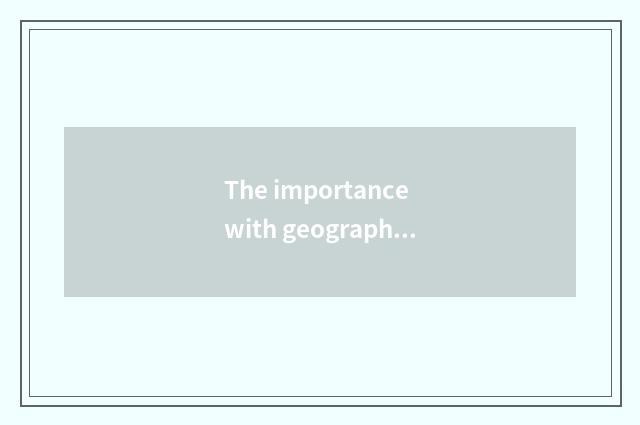 The importance with geographical culture