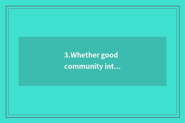 3.Whether good community interacts
