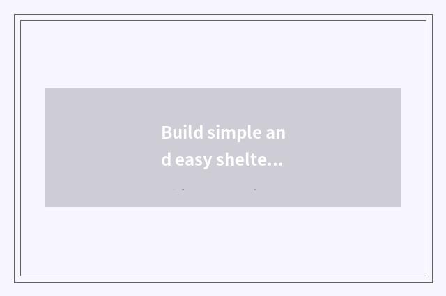 Build simple and easy shelter