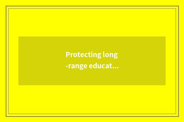 Protecting long-range education introduction