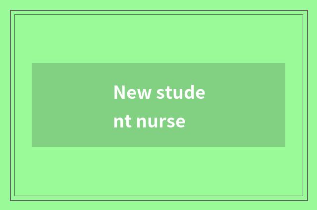 New student nurse