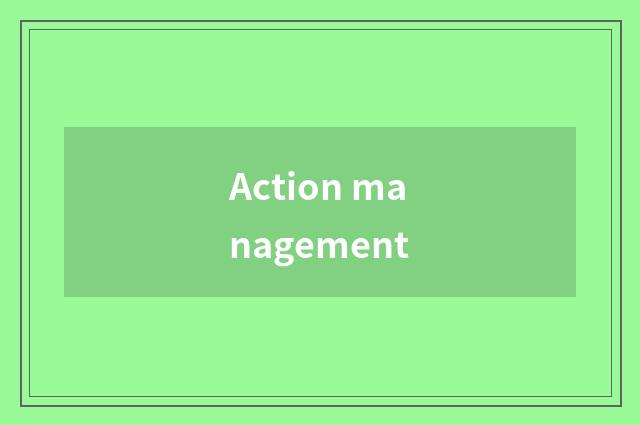 Action management