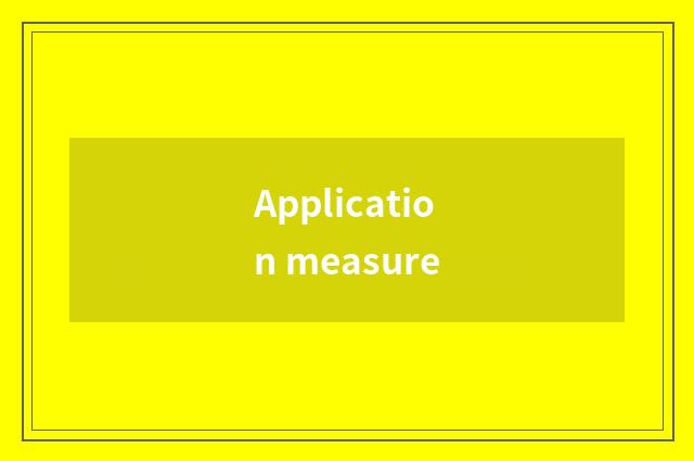 Application measure