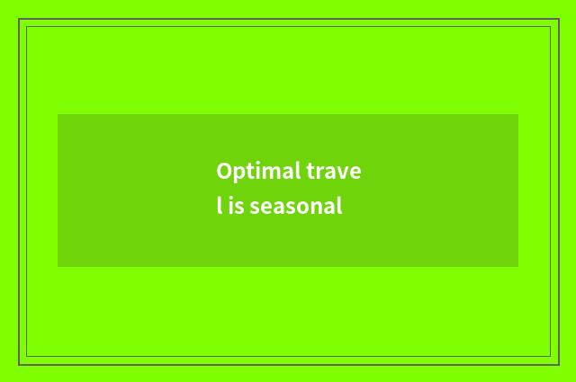 Optimal travel is seasonal