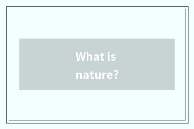What is nature?