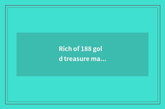 Rich of 188 gold treasure makes the same score stage advantage