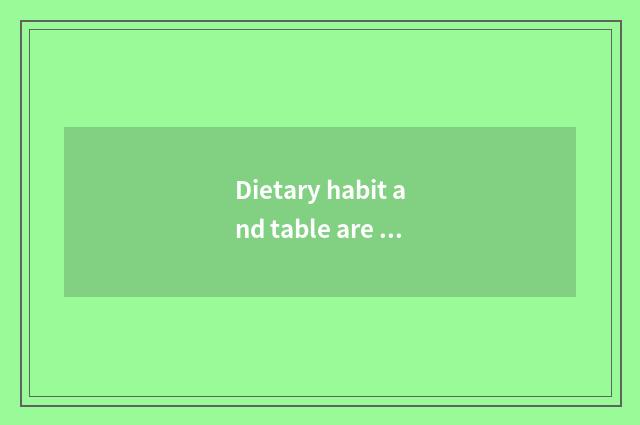 Dietary habit and table are formal