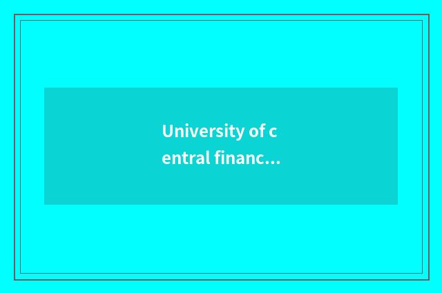 University of central finance and economics takes an examination of grind: Know