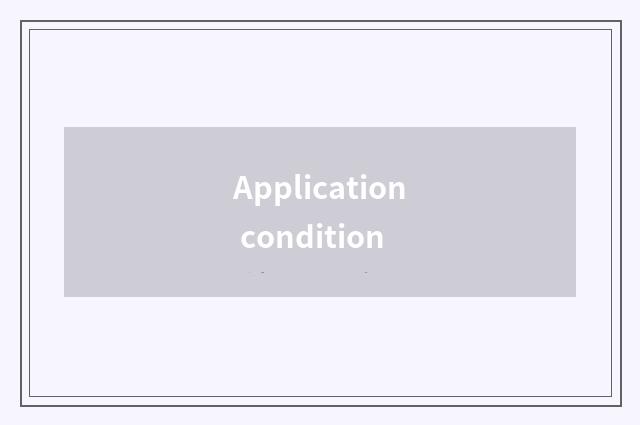 Application condition