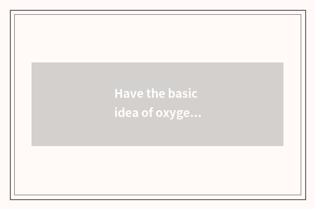 Have the basic idea of oxygen fitness