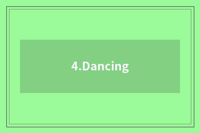 4.Dancing