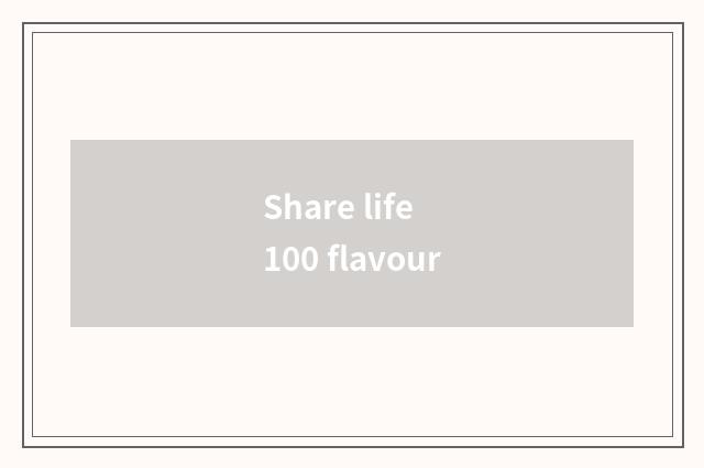 Share life 100 flavour