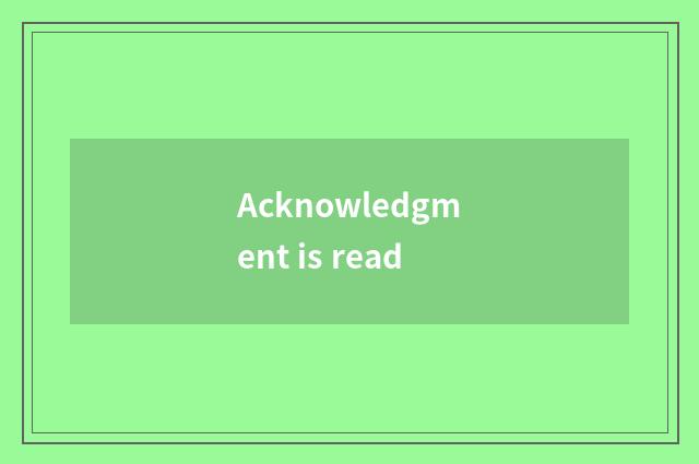 Acknowledgment is read