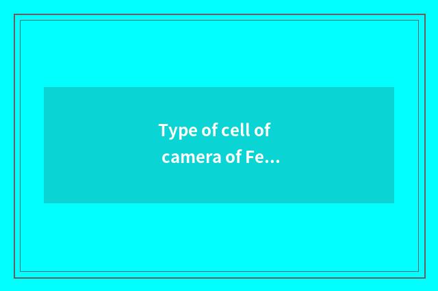 Type of cell of camera of Feng mark number