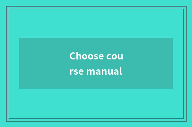 Choose course manual
