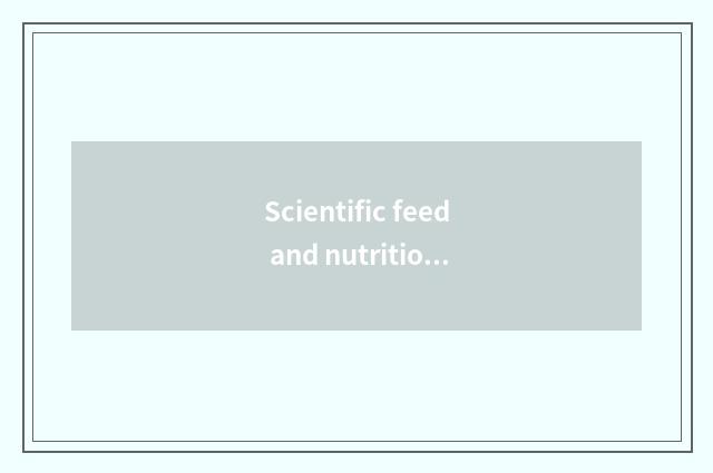 Scientific feed and nutrition