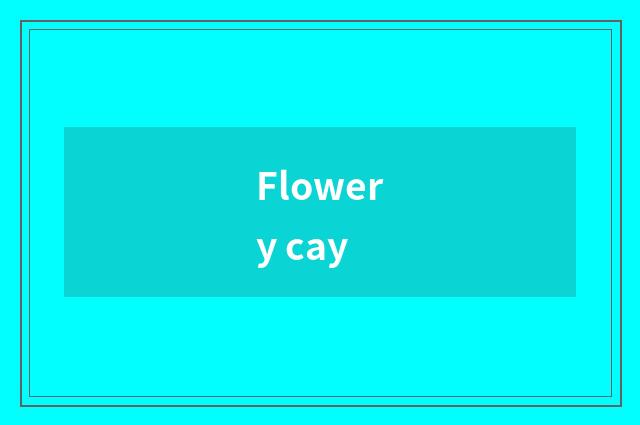 Flowery cay