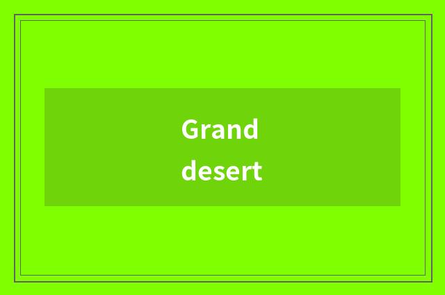 Grand desert