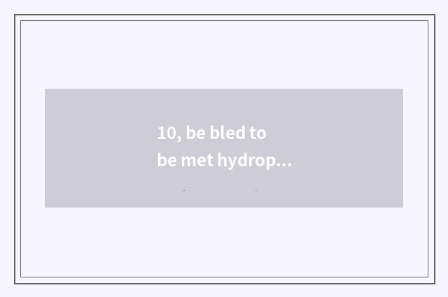 10, be bled to be met hydrophobicly by moggy claw?