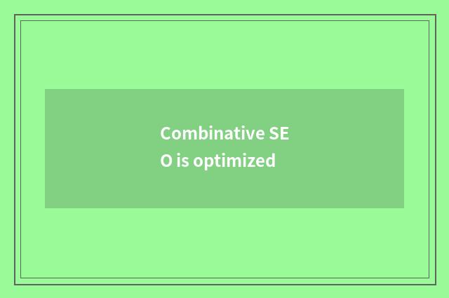 Combinative SEO is optimized
