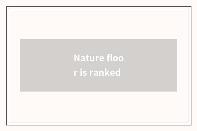 Nature floor is ranked