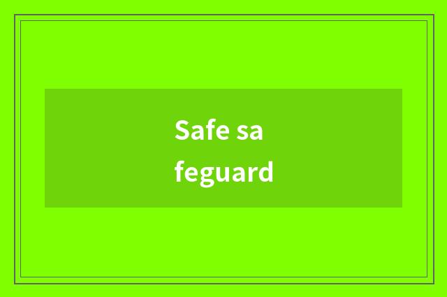 Safe safeguard