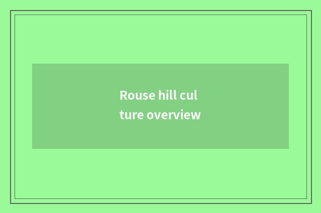 Rouse hill culture overview