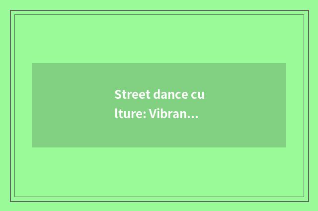 Street dance culture: Vibrant green air
