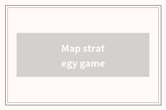 Map strategy game