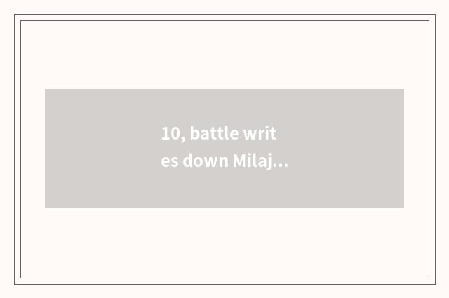 10, battle writes down Milaji, how to enter rank?