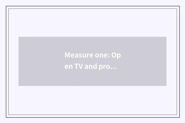 Measure one: Open TV and program option
