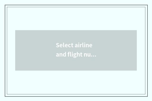 Select airline and flight number