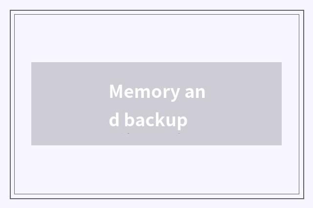 Memory and backup