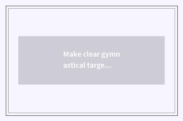 Make clear gymnastical target