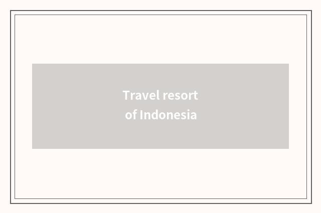 Travel resort of Indonesia