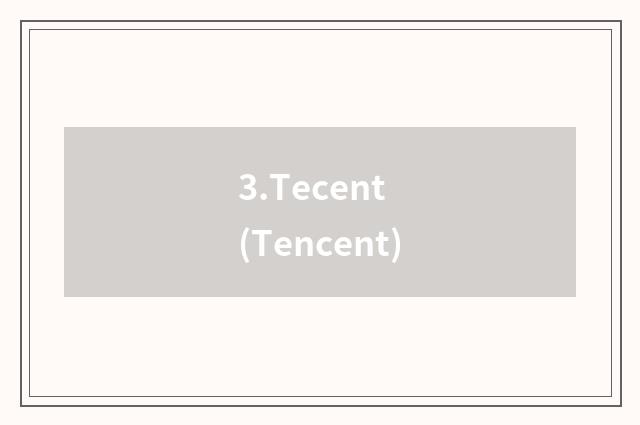 3.Tecent (Tencent)
