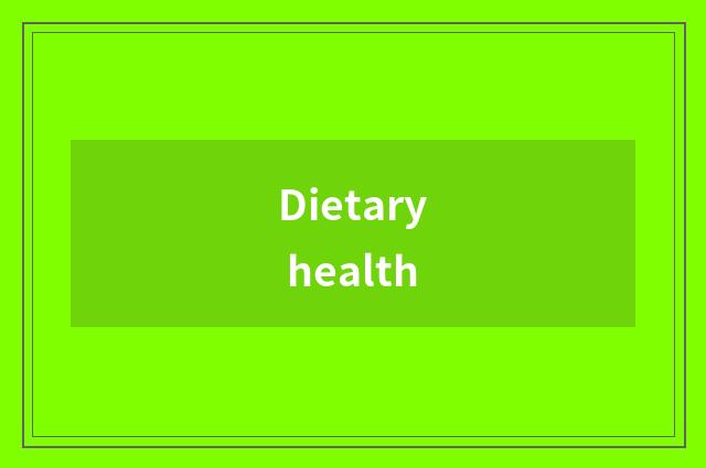 Dietary health