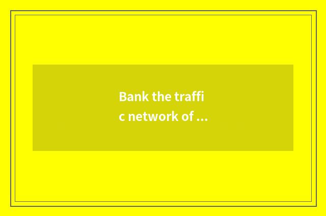 Bank the traffic network of state depot