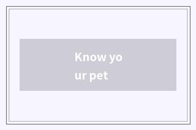 Know your pet