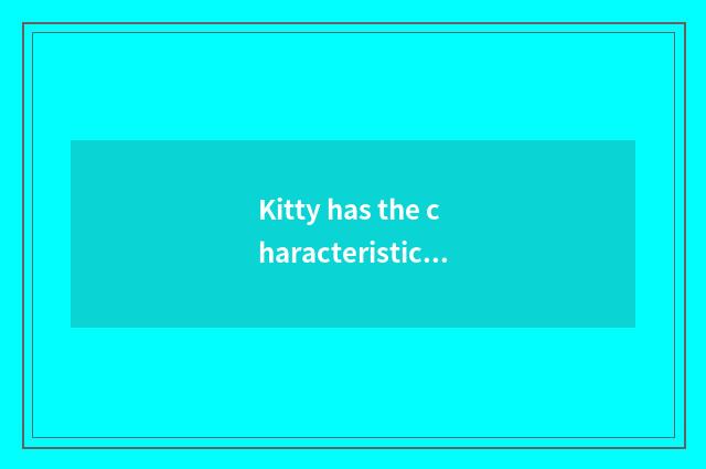 Kitty has the characteristic of oxygen setting-up exercise