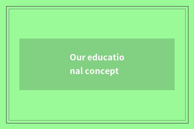 Our educational concept